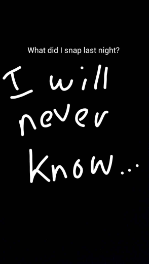 what did I snap last night